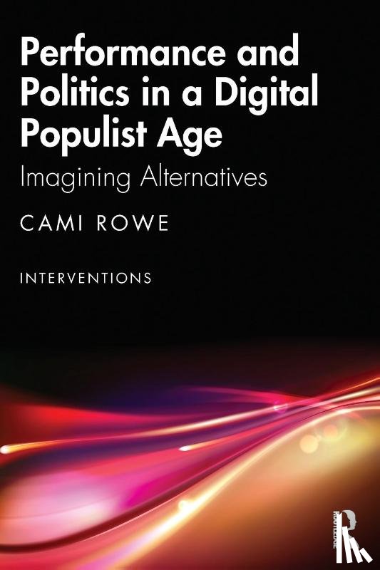 Rowe, Cami (Lancaster Institute for the Contemporary Arts - Performance and Politics in a Digital Populist Age