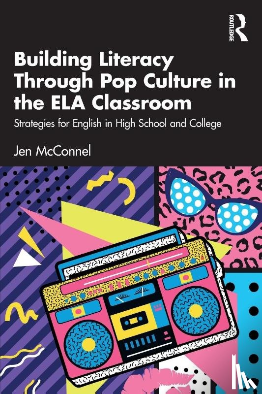 McConnel, Jen - Building Literacy Through Pop Culture in the ELA Classroom