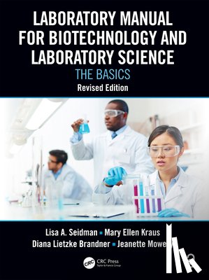 Seidman, Lisa A. (Madison College, Kraus, Mary Ellen, Lietzke Brandner, Diana, Mowery, Jeanette - Laboratory Manual for Biotechnology and Laboratory Science