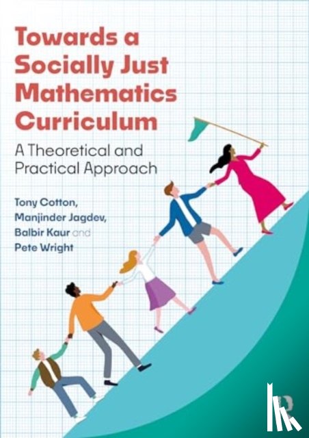 Cotton, Tony, Jagdev, Manjinder Kaur, Kaur, Balbir, Wright, Pete - Towards a Socially Just Mathematics Curriculum