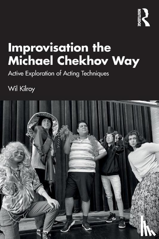 Kilroy, Wil - Improvisation the Michael Chekhov Way