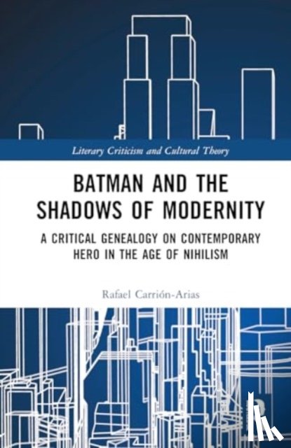 Carrion-Arias, Rafael - Batman and the Shadows of Modernity