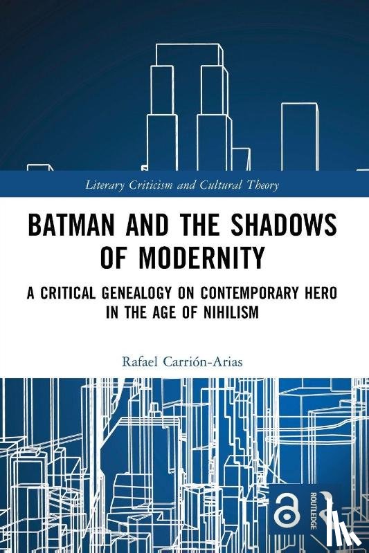 Carrion-Arias, Rafael - Batman and the Shadows of Modernity