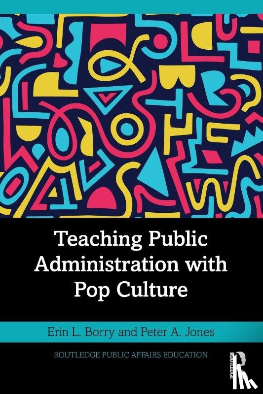 Borry, Erin L. (University of Alabama at Birmingham, Jones, Peter A. (University of Alabama at Birmingham - Teaching Public Administration with Pop Culture