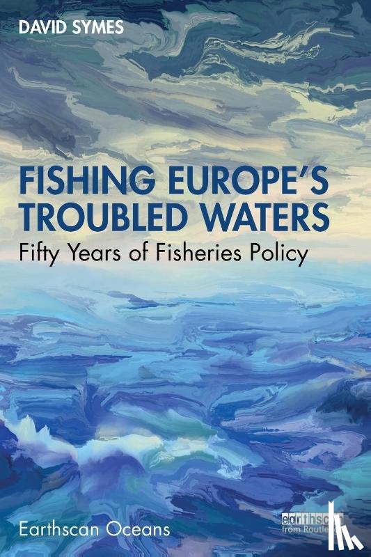 Symes, David - Fishing Europe's Troubled Waters