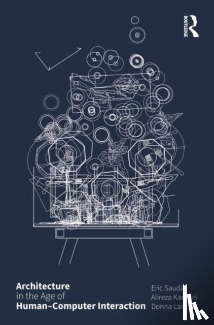Sauda, Eric, Karduni, Alireza, Lanclos, Donna - Architecture in the Age of Human–Computer Interaction
