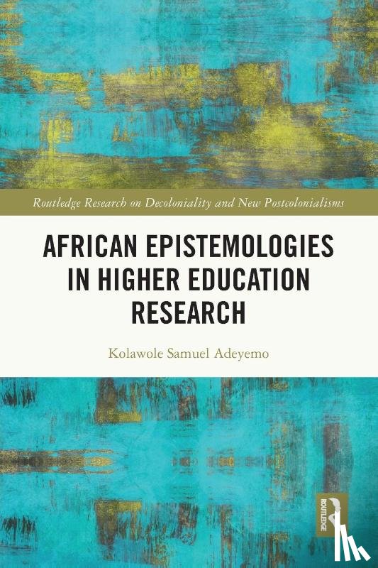 Adeyemo, Kolawole Samuel - African Epistemologies in Higher Education Research