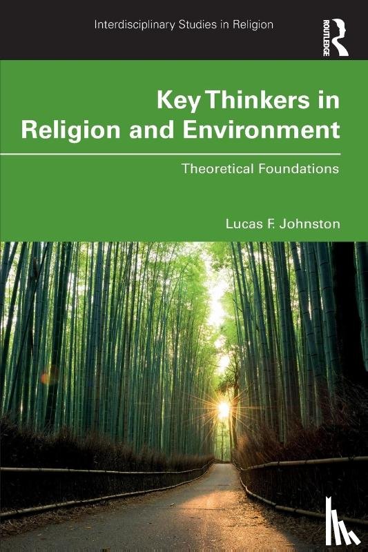Johnston, Lucas F. - Key Thinkers in Religion and Environment