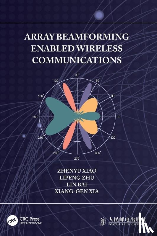 Xiao, Zhenyu, Zhu, Lipeng, Bai, Lin, Xia, Xiang-Gen (University of Delaware - Array Beamforming Enabled Wireless Communications