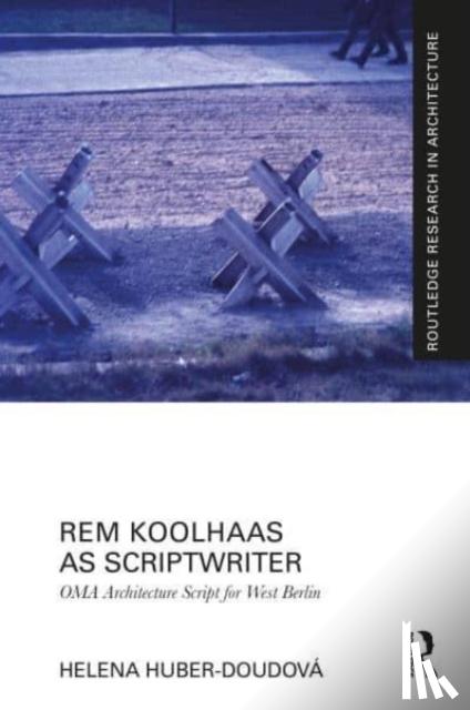 Huber-Doudova, Helena - Rem Koolhaas as Scriptwriter