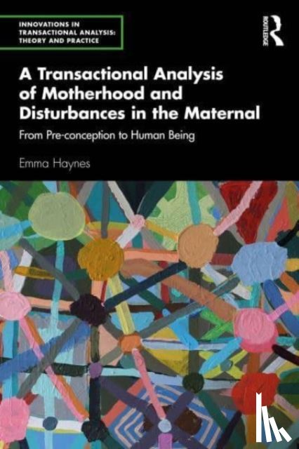Haynes, Emma - A Transactional Analysis of Motherhood and Disturbances in the Maternal