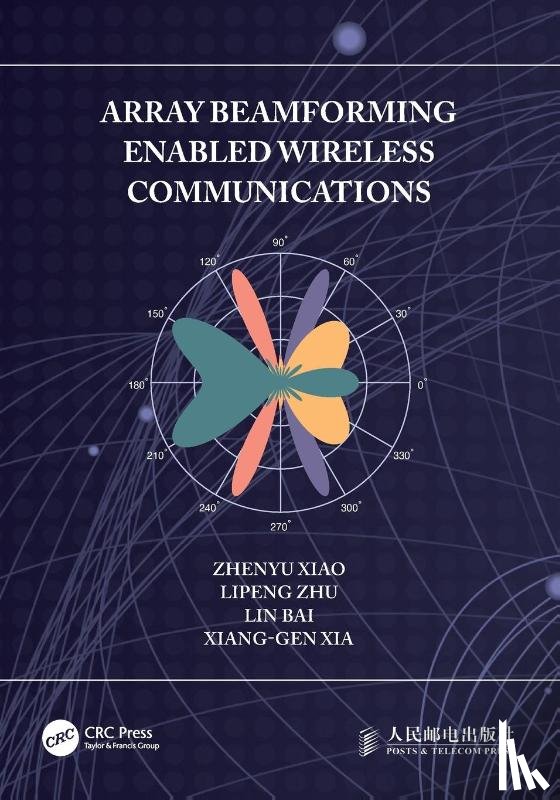 Xiao, Zhenyu, Zhu, Lipeng, Bai, Lin, Xia, Xiang-Gen (University of Delaware - Array Beamforming Enabled Wireless Communications