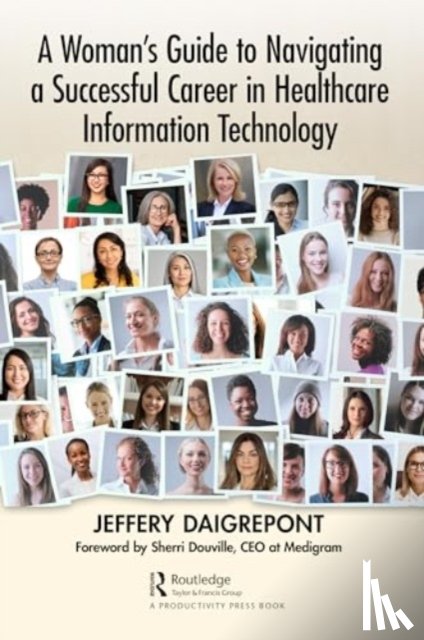 Daigrepont, Jeffery - A Woman's Guide to Navigating a Successful Career in Healthcare Information Technology