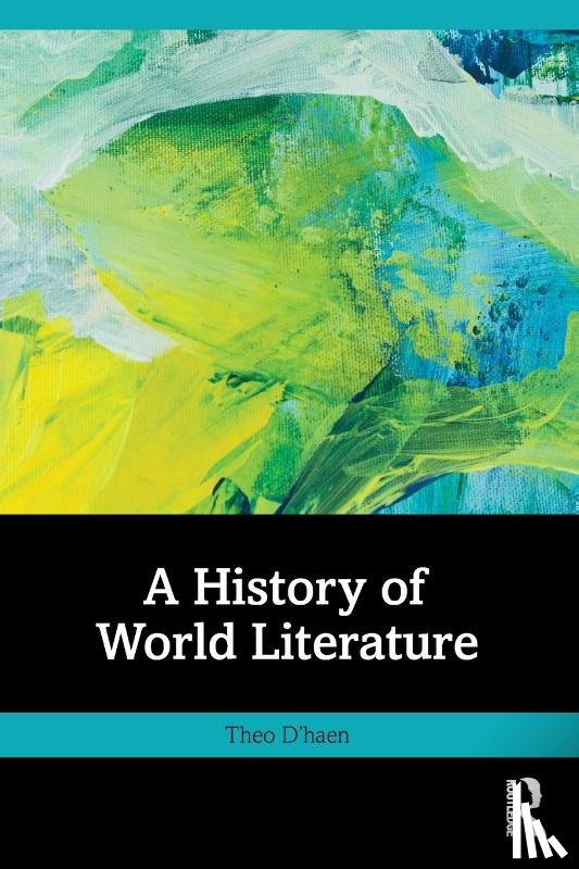 D'haen, Theo - A History of World Literature