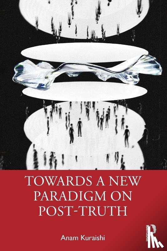 Kuraishi, Anam - Towards a New Paradigm on Post-truth