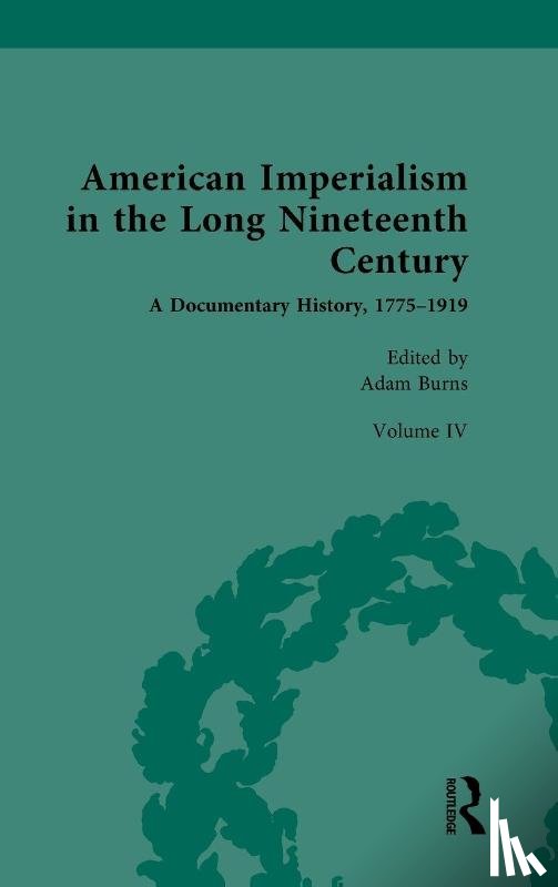  - American Imperialism in the Long Nineteenth Century: A Documentary History, 1775–1919