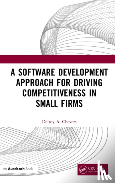 Chevers, Delroy - A Software Development Approach for Driving Competitiveness in Small Firms