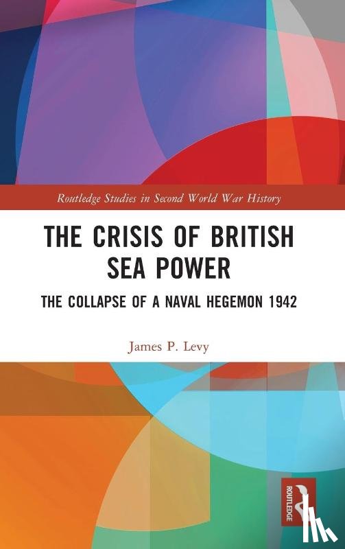Levy, James (Hofstra University - The Crisis of British Sea Power