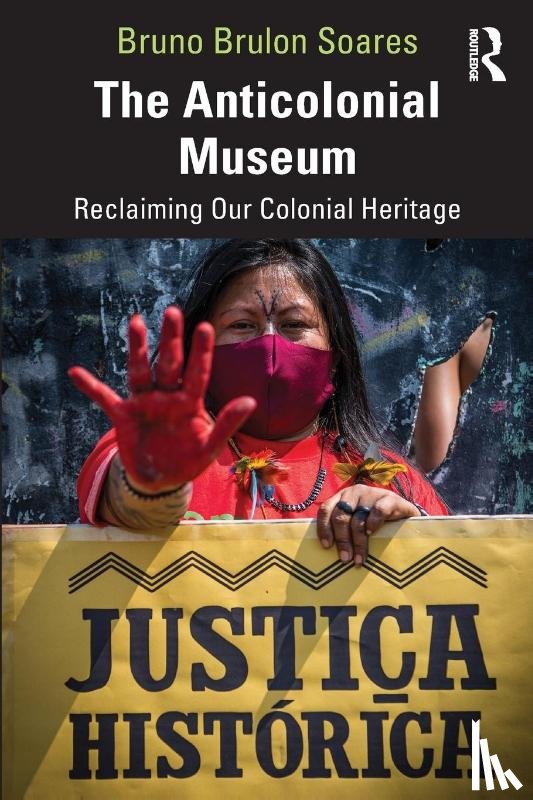 Soares, Bruno Brulon (Museologist and Anthropologist from Brazil.) - The Anticolonial Museum