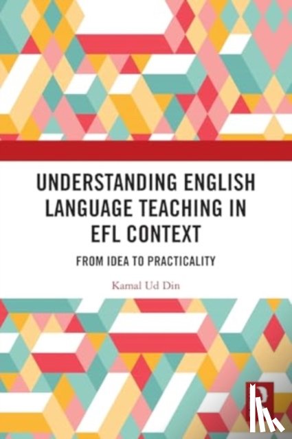 Ud Din, Kamal (Karakoram International University, Pakistan) - Understanding English Language Teaching in EFL Context