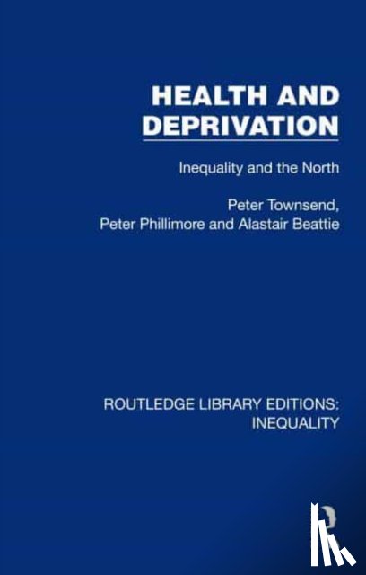 Townsend, Peter, Phillimore, Peter, Beattie, Alastair - Health and Deprivation