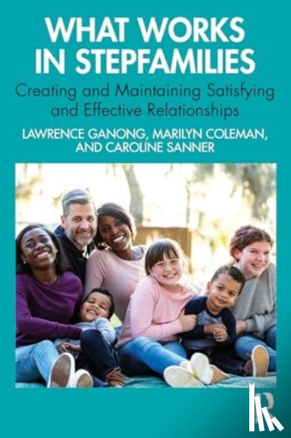 Ganong, Lawrence, Coleman, Marilyn, Sanner, Caroline - What Works in Stepfamilies