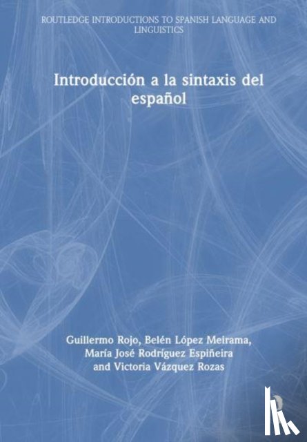 Rojo, Guillermo, Lopez Meirama, Belen, Rodriguez Espineira, Maria Jose, Vazquez Rozas, Victoria - Introduccion a la sintaxis del espanol