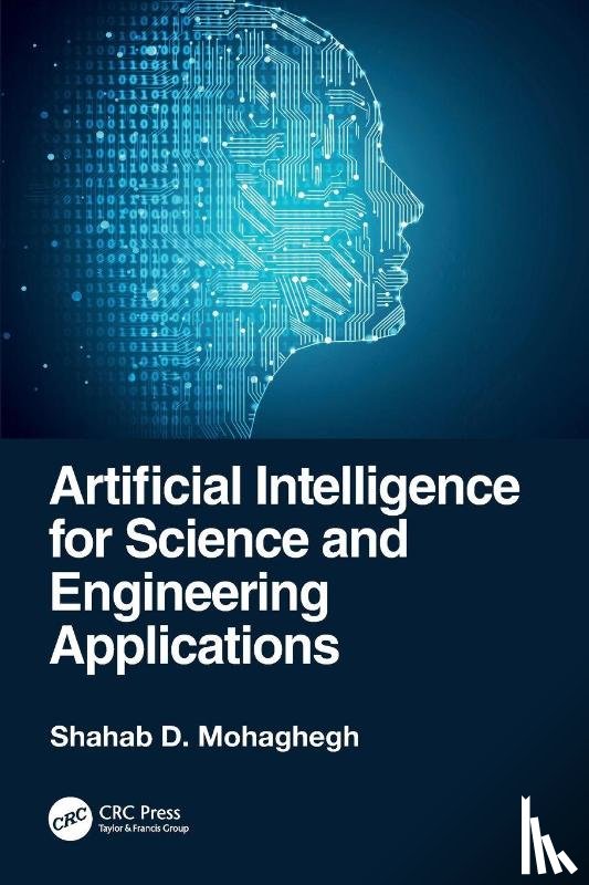Mohaghegh, Shahab D. - Artificial Intelligence for Science and Engineering Applications