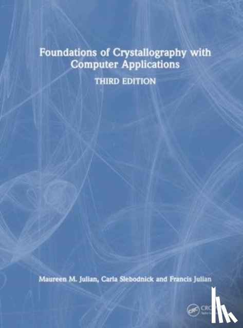 Julian, Maureen M. (Virginia Polytechnic Institute and State University, Slebodnick, Carla, Julian, Francis T. - Foundations of Crystallography with Computer Applications