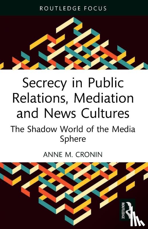 Cronin, Anne M. (Lancaster University - Secrecy in Public Relations, Mediation and News Cultures