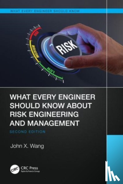 Wang, John X. - What Every Engineer Should Know About Risk Engineering and Management
