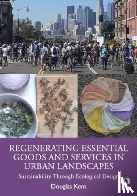 Kent, Douglas - Regenerating Essential Goods and Services in Urban Landscapes