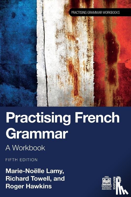 Lamy, Marie-Noelle (The Open University, Towell, Richard, Hawkins, Roger (The University of Essex - Practising French Grammar