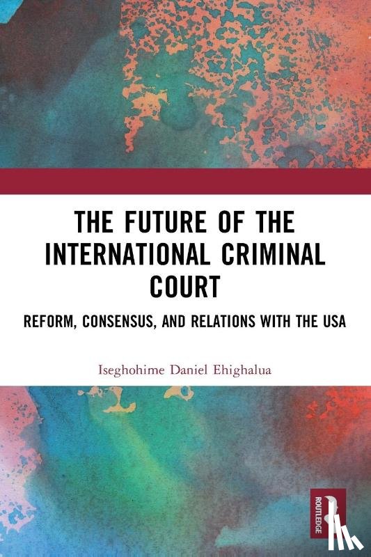 Ehighalua, Iseghohime Daniel - The Future of the International Criminal Court