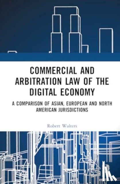 Walters, Robert (Victoria University - Commercial and Arbitration Law of the Digital Economy