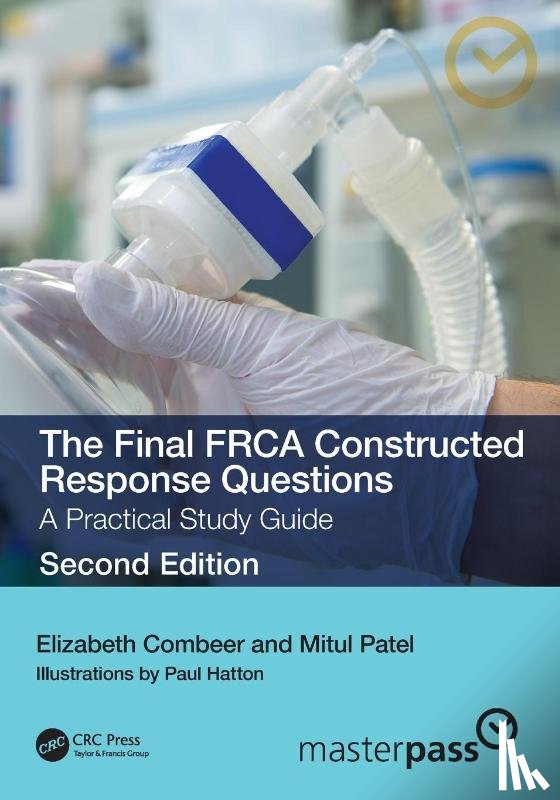Combeer, Elizabeth, Patel, Mitul - The Final FRCA Constructed Response Questions