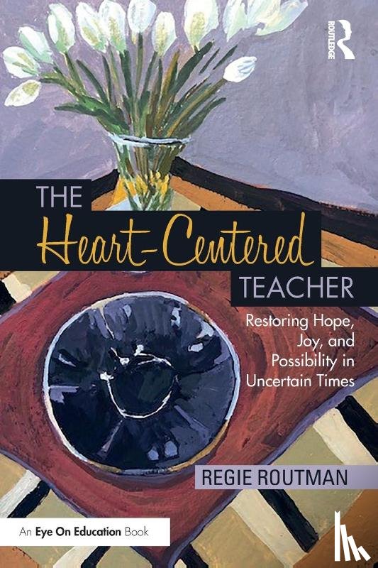 Routman, Regie - The Heart-Centered Teacher