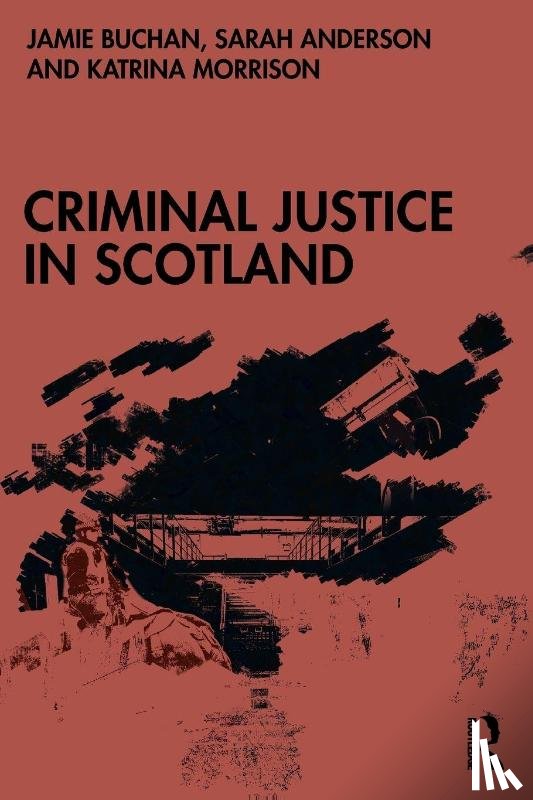 Buchan, Jamie (Edinburgh Napier University, Anderson, Sarah (Edinburgh Napier University, Morrison, Katrina (Edinburgh Napier University - Criminal Justice in Scotland