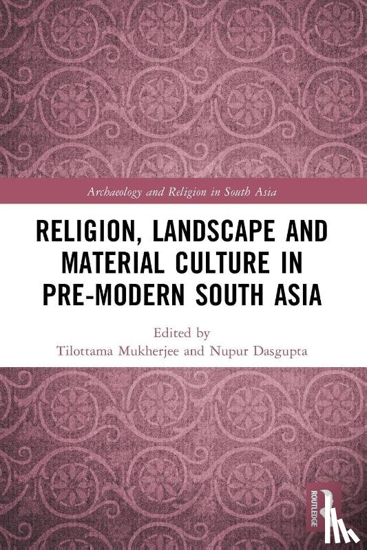  - Religion, Landscape and Material Culture in Pre-modern South Asia