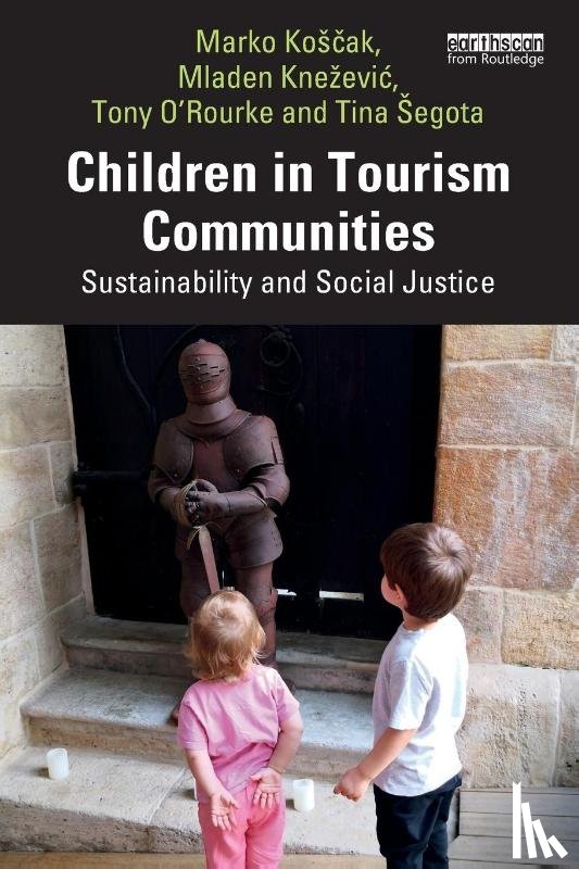 Koscak, Marko, Knezevic, Mladen, O’Rourke, Tony, Segota, Tina - Children in Tourism Communities