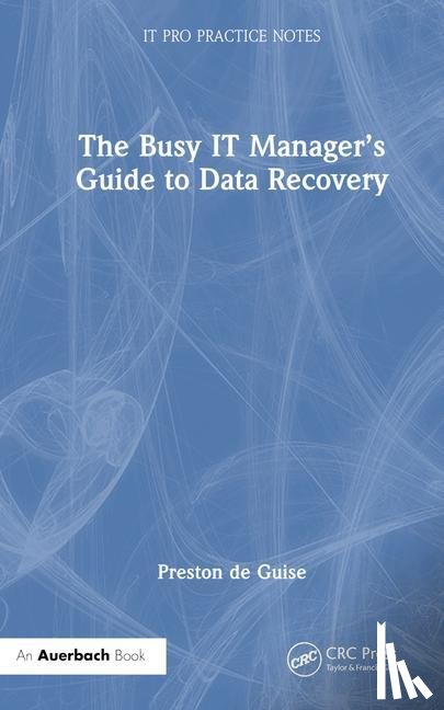 de Guise, Preston - The Busy IT Manager?s Guide to Data Recovery
