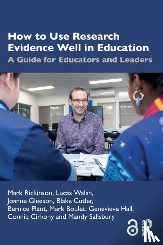 Rickinson, Mark (Monash University, Walsh, Lucas (Monash University, Gleeson, Joanne (Monash University, Cutler, Blake (Monash University - How to Use Research Evidence Well in Education