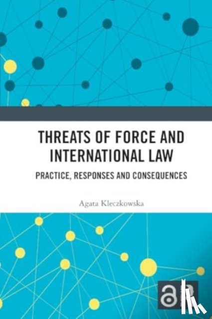 Kleczkowska, Agata - Threats of Force and International Law