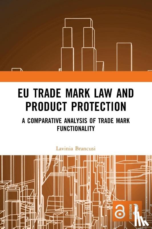 Brancusi, Lavinia - EU Trade Mark Law and Product Protection