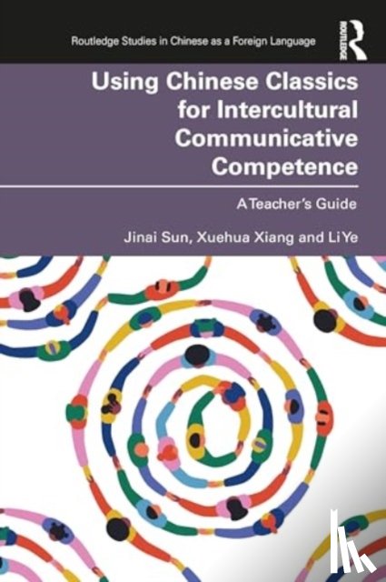 Sun, Jinai, Xiang, Xuehua, Ye, Li - Using Chinese Classics for Intercultural Communicative Competence