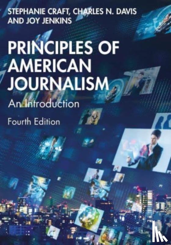 Craft, Stephanie (University of Illinois, Davis, Charles N. (University of Georgia, Jenkins, Joy (University of Missouri - Principles of American Journalism