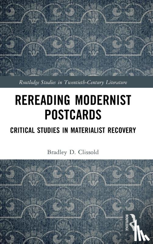 Clissold, Bradley D. - Rereading Modernist Postcards