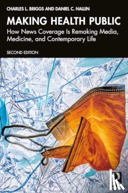 Briggs, Charles L. (University of California-Berkeley, Hallin, Daniel C. (University of California-San Diego - Making Health Public
