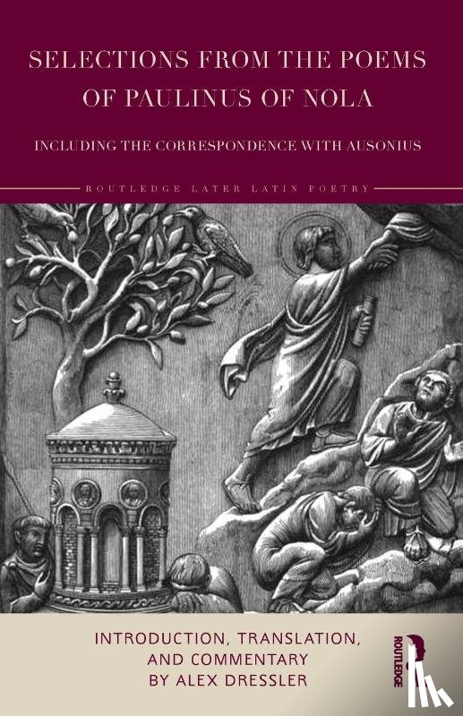 Dressler, Alex - Selections from the Poems of Paulinus of Nola, including the Correspondence with Ausonius