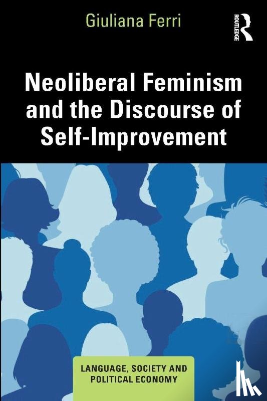 Ferri, Giuliana - Neoliberal Feminism and the Discourse of Self-Improvement